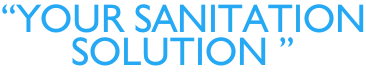 “Your sanitation SOLUTION ”